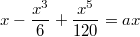 $$x-\frac{x^3}6+\frac{x^5}{120}=ax$$