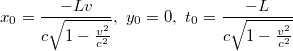 $$x_0 = \frac{-Lv}{c\sqrt{1-\frac{v^2}{c^2}}},\,\,y_0= 0,\,\, t_0 = \frac{-L}{c\sqrt{1-\frac{v^2}{c^2}}}$$