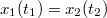 $$x_1(t_1)=x_2(t_2)$$