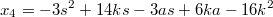 $$x_4=-3s^2+14ks-3as+6ka-16k^2$$