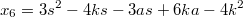 $$x_6=3s^2-4ks-3as+6ka-4k^2$$