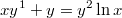 $$xy^1+y=y^2\ln x$$