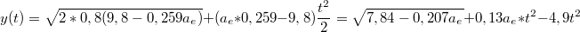 $$y(t)=\sqrt{2*0,8(9,8-0,259a_e)}+(a_e*0,259-9,8)\frac {t^2} {2}=\sqrt{7,84-0,207a_e}+0,13a_e*t^2-4,9t^2$$