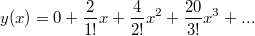 $$y(x)=0+\frac {2} {1!}x + \frac {4} {2!}x^2 +\frac {20} {3!}x^3 + ... $$