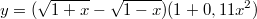 $$y=(\sqrt{1+x}-\sqrt{1-x})(1+0,11x^2)$$