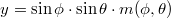 $$y=\sin  \phi \cdot \sin  \theta \cdot m(\phi ,\theta )$$