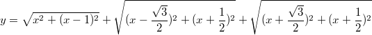 $$y=\sqrt{x^2+(x-1)^2}+\sqrt{(x-\frac {\sqrt{3}} {2})^2+(x+\frac {1} {2})^2}+\sqrt{(x+\frac {\sqrt{3}} {2})^2+(x+\frac {1} {2})^2}$$