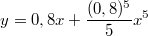 $$y=0,8x+\frac{(0,8)^5}5x^5$$