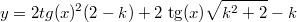 $$y=2tg( x ) ^{2} (2-k) +2\,\tg( x ) \sqrt {{k}^{2}+2}-k$$