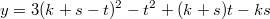 $$y=3(k+s-t)^2-t^2+(k+s)t-ks$$