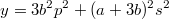 $$y=3b^2p^2+(a+3b)^2s^2$$