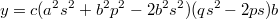 $$y=c(a^2s^2+b^2p^2-2b^2s^2)(qs^2-2ps)b$$