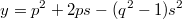 $$y=p^2+2ps-(q^2-1)s^2$$