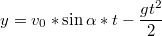 $$y=v_0*\sin\alpha*t-\frac{gt^2}{2}$$