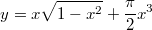 $$y=x\sqrt{1-x^2}+\frac{\pi}2x^3$$