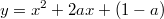 $$y=x^2+2ax+(1-a)$$