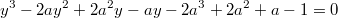 $$y^3-2ay^2+2a^2y-ay-2a^3+2a^2+a-1=0$$