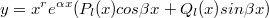 $$y = x^r e^{\alpha x}(P_{l}(x)cos\beta x + Q_{l}(x)sin\beta x)  $$