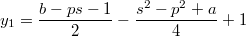 $$y_1=\frac{b-ps-1}{2}-\frac{s^2-p^2+a}{4}+1$$