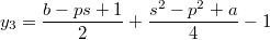 $$y_3=\frac{b-ps+1}{2}+\frac{s^2-p^2+a}{4}-1$$