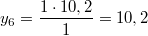 $$y_6=\frac{1\cdot 10,2}{1}=10,2$$