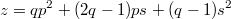 $$z=qp^2+(2q-1)ps+(q-1)s^2$$