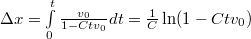 $\Delta x = \int\limits_0^t{\frac{v_0}{1- Ctv_0}}dt=\frac{1}{C}\ln(1-Ctv_0)$