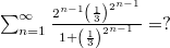 $\sum_{n=1}^{\infty}\frac{2^{n-1}\left(\frac 13\right)^{2^{n-1}}}{1+\left(\frac 13\right)^{2^{n-1}}}=?$
